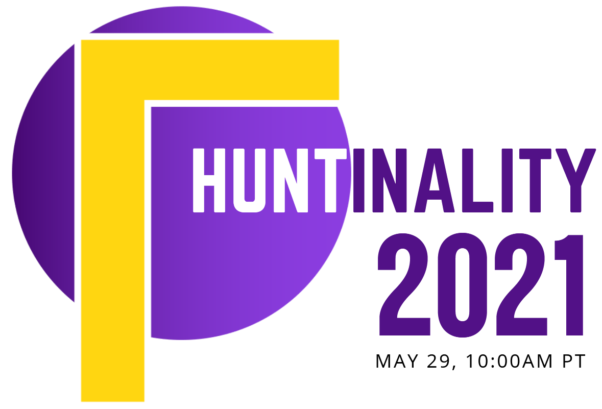 Huntinality 2021 - 5/29 10:00AM PST
